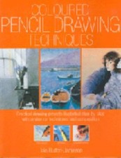 Coloured Pencil Drawing Techniques by Iain Hutton-Jamieson