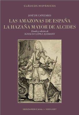 Las amazonas de España ; La hazaña mayor de Alcides José de Cañizares Buch 2018