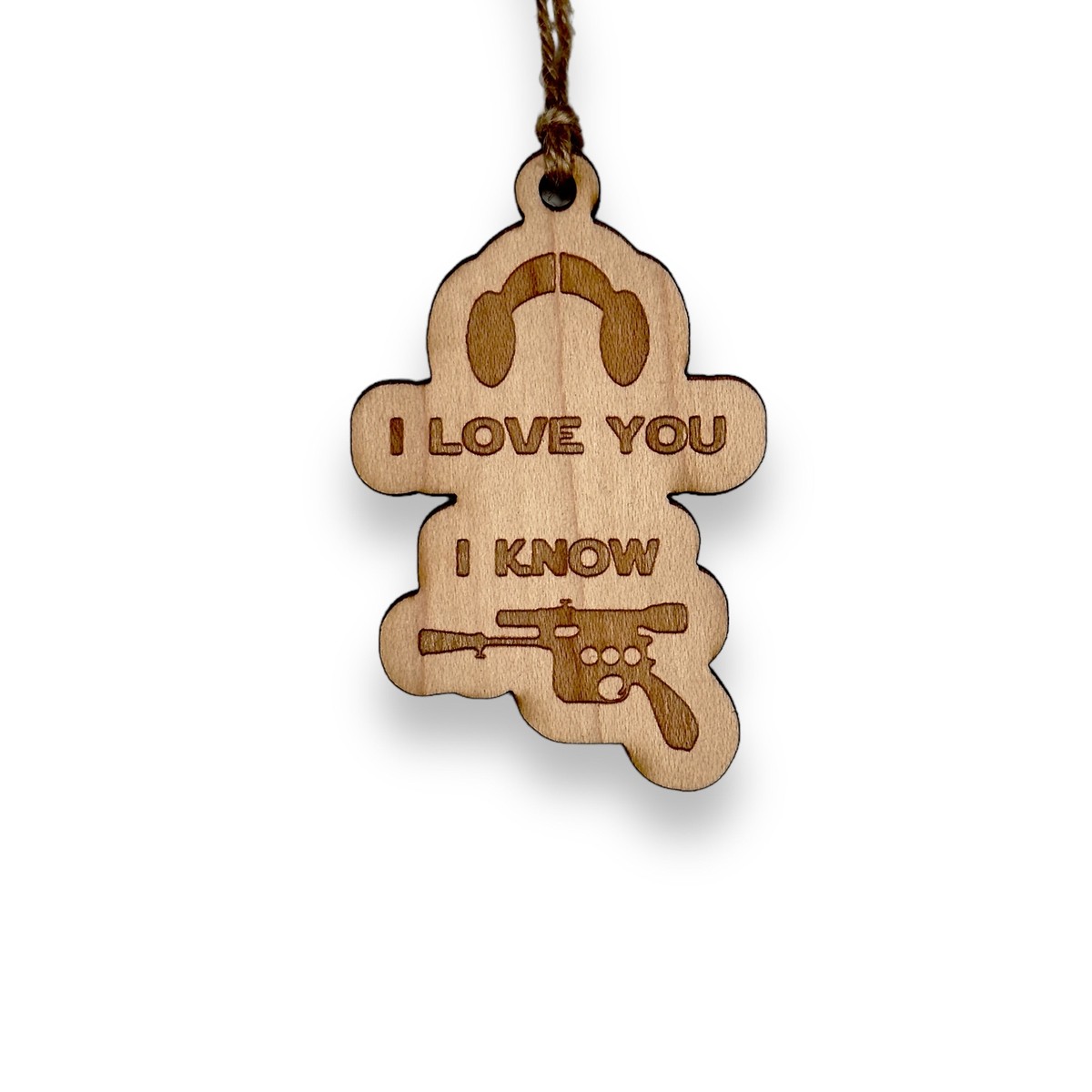 Ornament - I Love You I Know - Raw Wood 3x2in Ornament - I Love You I Know - Raw Wood 3x2in