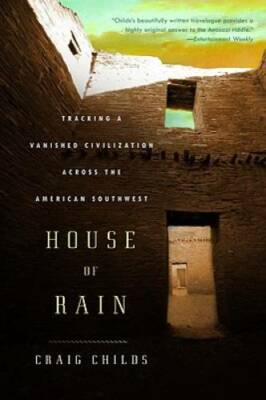 House of Rain: Tracking a Vanished Civilization Across the American So - GOOD
