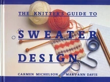 THE KNITTER'S GUIDE TO SWEATER DESIGN By Carmen Michelson & Mary Ann Davis *VG+*