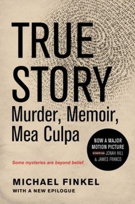 True Story Tie-In Edition : Murder, Memoir, Mea Culpa Paperback M
