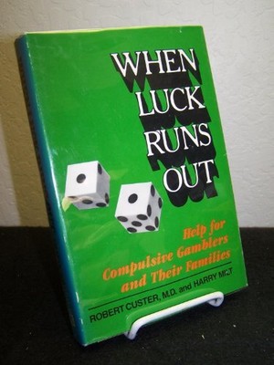WHEN LUCK RUNS OUT: HELP FOR COMPULSIVE GAMBLERS AND THEIR By Robert Custer VG