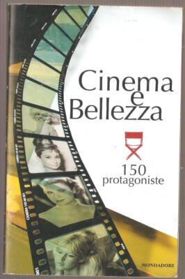 LIBRO CINEMA E BELLEZZA 150 PROTAGONISTE MONDADORI 2009 PAG.220 COPER.FLESSIBILE