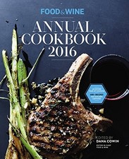 FOOD & WINE ANNUAL COOKBOOK 2016 (FOOD AND WINE ANNUAL By Dana Cowin - Hardcover
