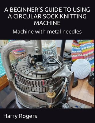 #ad A Beginner#x27;S Guide to Using a Circular Sock Knitting Machine $50.95