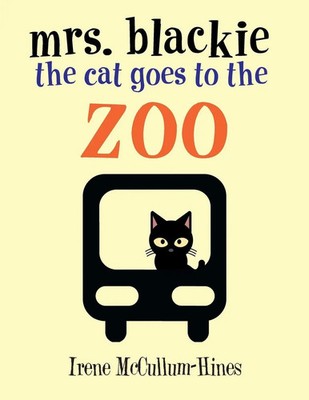 Irene McCullum-Hines | Mrs. Blackie the Cat Goes to the Zoo | Taschenbuch (2017)