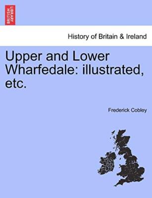 Cobley - Upper and Lower Wharfedale  illustrated etc. - New paperback - T555z