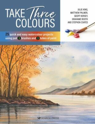 Take Three Colours 25 quick and easy watercolours using 3 br Format: Paperback