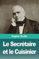 Le SecréTaire Et Le Cuisinier | EugèNe Scribe | Taschenbuch | FranzöSisch | 2023
