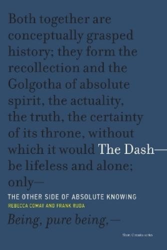 Rebecca Comay Frank Ruda The Dash—The Other Side of Absolute Knowing (Tascabile)