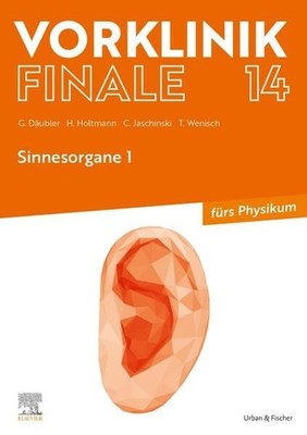 Vorklinik Finale 14: Sinnesorgane 1 - fürs Physikum Däubler, Gregor, Henrik Holt