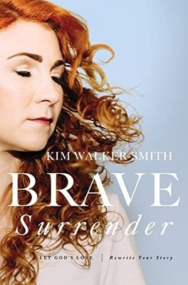 Brave Surrender: Let God's Love Rewrite Your Story by Smith Kim Walker Book The
