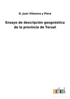 D. Juan Vilanova Y Piera | Ensayo De DescripcióN GeognóStica De La Provincia...