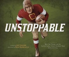 Unstoppable: How Jim Thorpe and the Carlisle Indian School Football Team...
