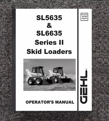 SKID LOADER Operator Instruction Maint Manual GEHL SL5635 SL6635 Series II OP845
