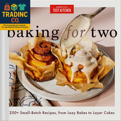 Baking for Two: 200+ Small-Batch Recipes, from Lazy Bakes to Layer Cakes