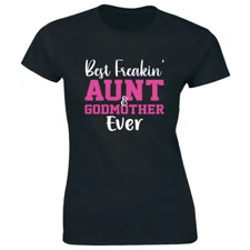 Best Freakin' Aunt and Godmother Ever Women's T-Shirt Gift for Her