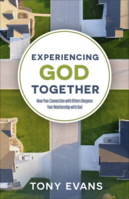 Experiencing God Together: How Your Connection with Others Deepens Your R - GOOD
