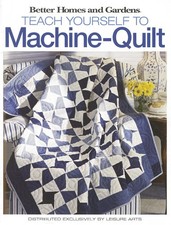 Better Homes and Gardens Teach Yourself to Machine-Quilt Better Homes and G...