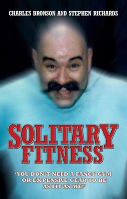 Charles Bronson / Solitary Fitness - The Ultimate Workout Fr ... 9781844543090