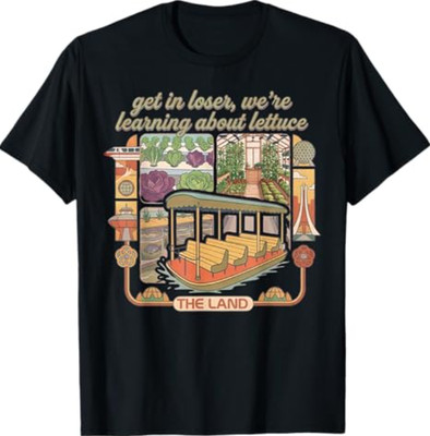 Get in Loser We re Going to Learn About Lettuce T-Shirt