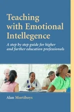 Teaching with Emotional Intelligence: A Step-by-Step Guide for Higher and Furthe
