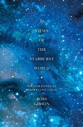 26 VIEWS OF THE STARBURST WORLD: WILLIAM DAWES AT SYDNEY By Ross Gibson *VG+*