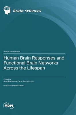 Human Brain Responses and Functional Brain Networks across the Lifespan by Birgi