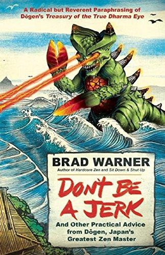 Sei kein Wichser: Und andere praktische Ratschläge von Dogen... - Brad Warner