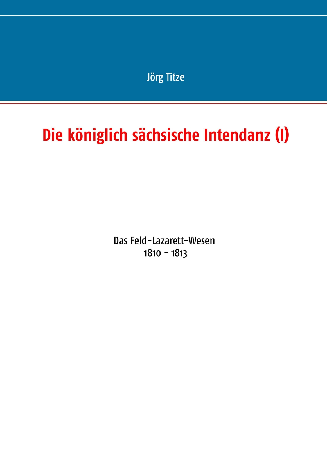 Thumbnail - Die Königlich Sächsische Intendanz (i) | Das Feld-lazarett-wesen 1810