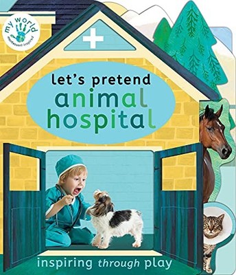 Let's Pretend Animal Hospital (My World) - Edwards, Nicola