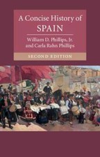 A Concise History of Spain by William D. Phillips, Jr: New