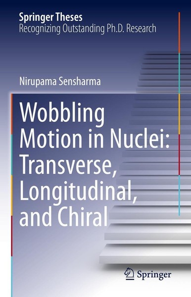 Wobbling Motion In Nuclei: Transverse, Longitudinal, And Chiral Nirupama Senshar-image