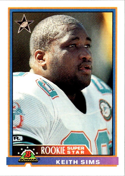 1991 Bowman #6b Keith Sims Miami Dolphins B* in copyright on back