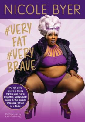 #VERYFAT #VERYBRAVE: The Fat Girlâ??s Guide to Being #Brave and Not a Dej - GOOD