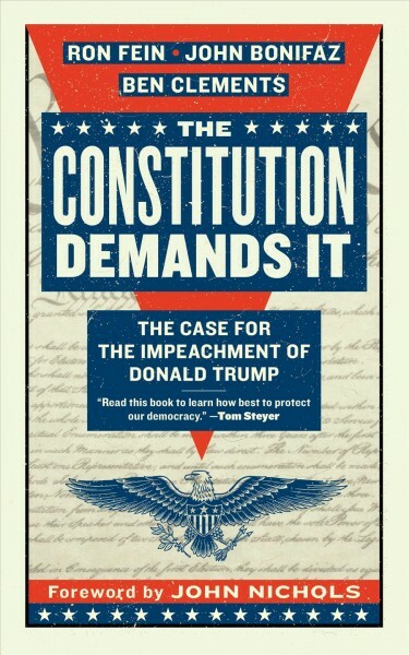 Constitution Demands It : The Case for the Impeachment of Donald Trump, Paper...