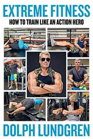 Extreme Fitness: How to Train Like An - Paperback, by Lundgren Dolph - Very Good
