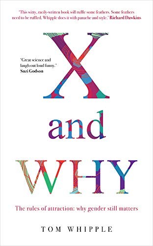 X and WHY: The rules of attraction: why gender still matters,Tom