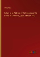 Anonymous | Return To An Address Of The Honourable The House Of Commons,...