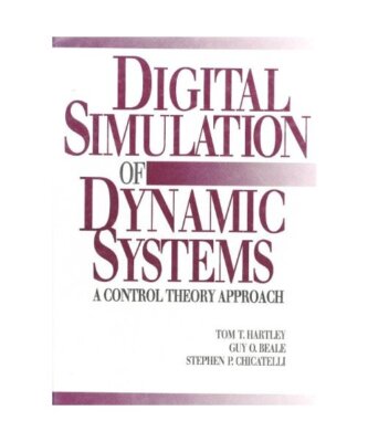 Digital Simulation of Dynamic Systems: A Control Theory Approach, Trevor A. Harl