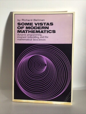 Some Vistas of Modern Mathematics : Dynamic Programming, Invariant Imbedding,...