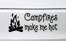 Campfires Make Me Hot Vinyl Sticker - Camping RV Campground Tent - Die Cut Decal