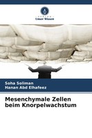 Soha Soliman (U. A.) | Mesenchymale Zellen Beim Knorpelwachstum | Taschenbuch