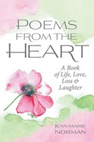 Poems From The Heart | A Book Of Life, Love, Loss & Laughter | Jean Marie Norman