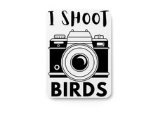 I Shoot Birds  Funny sign For Home or Office