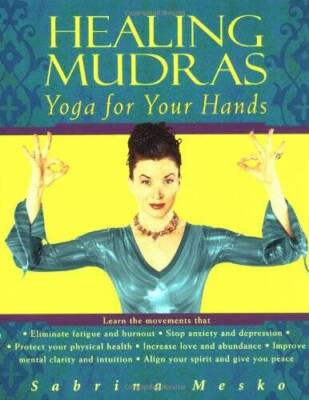 Healing Mudras: Yoga for Your Hands - Paperback By Mesko, Sabrina - VERY GOOD