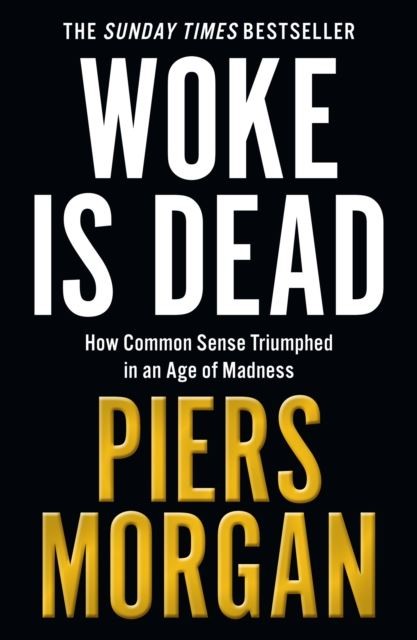 Woke Is Dead by Piers Morgan Paperback