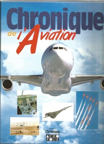 CHRONIQUE DE L'AVIATION - EDITIONS CHRONIQUE ACROPOLIS