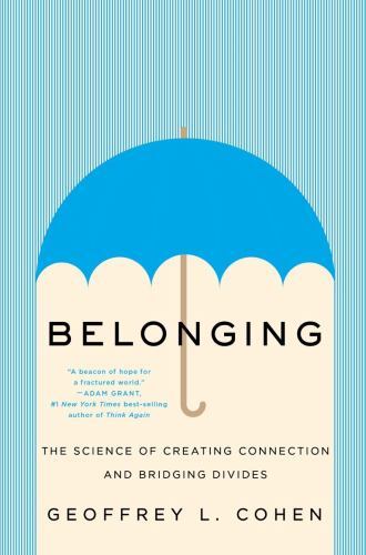 Belonging: The Science of Creating Connection and Bridging Divides, Cohen, Geoff